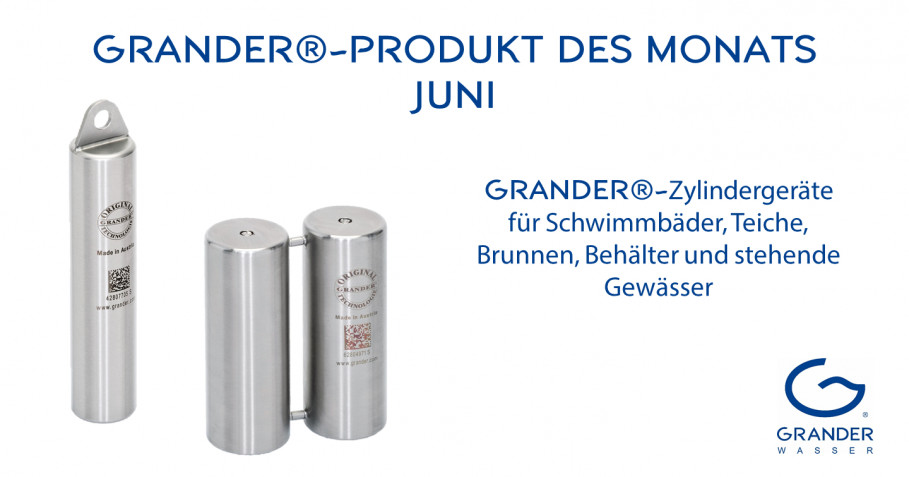 Produkt des Monats: GRANDER-Zylindergeräte